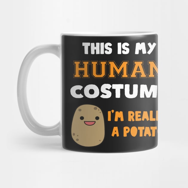 This Is My Human Costume I'm Really A Potato Halloween by TrendyStitch